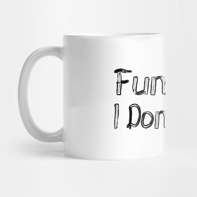 Fun Fact: I Don't Care - Funny saying by MEDtee